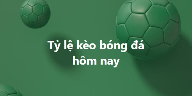 Lưu ý kèo châu Á hôm nay