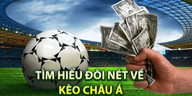 Tìm hiểu về Kèo châu Á là gì và cách chơi hiệu quả